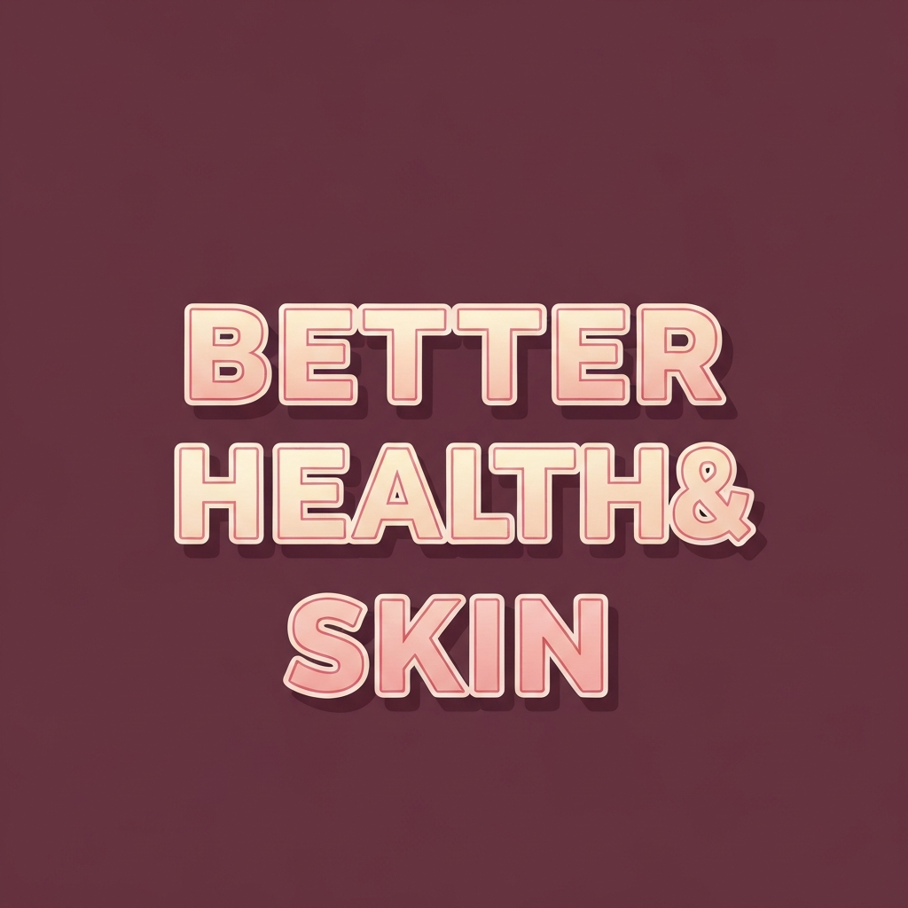 Better Health & Skin